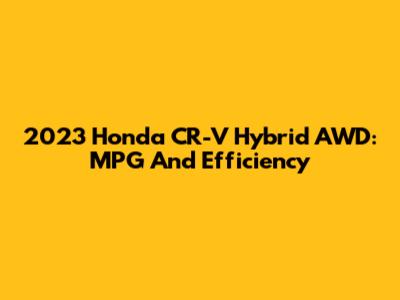 2023 Honda CR-V Hybrid AWD: MPG And Efficiency