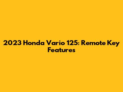 2023 Honda Vario 125: Remote Key Features