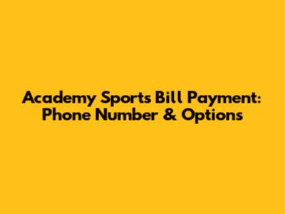 Academy Sports Bill Payment: Phone Number & Options