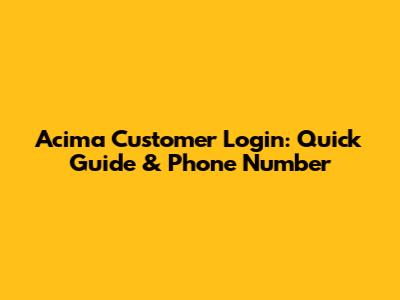 Acima Customer Login: Quick Guide & Phone Number