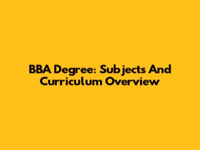 BBA Degree: Subjects And Curriculum Overview