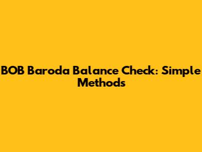 BOB Baroda Balance Check: Simple Methods