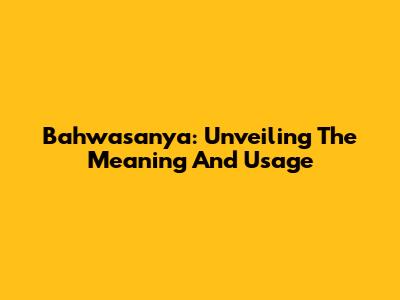 Bahwasanya: Unveiling The Meaning And Usage