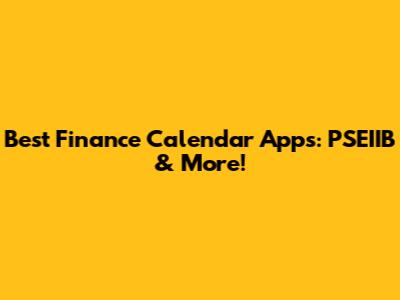 Best Finance Calendar Apps: PSEIIB & More!