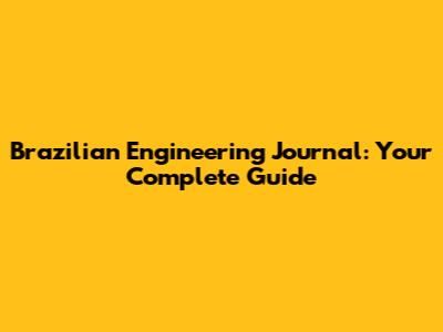 Brazilian Engineering Journal: Your Complete Guide