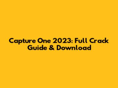 Capture One 2023: Full Crack Guide & Download