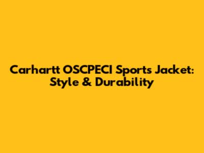 Carhartt OSCPECI Sports Jacket: Style & Durability