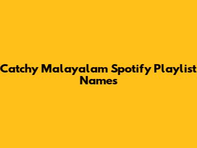 Catchy Malayalam Spotify Playlist Names