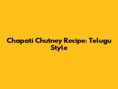 Chapati Chutney Recipe: Telugu Style