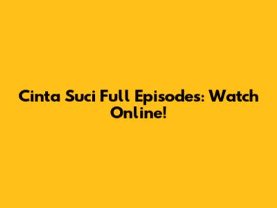 Cinta Suci Full Episodes: Watch Online!