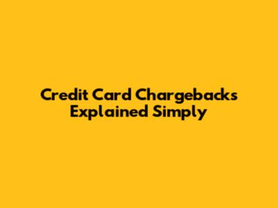 Credit Card Chargebacks Explained Simply