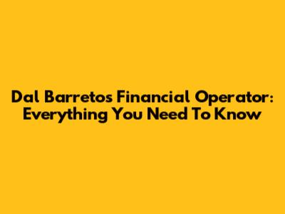 Dal Barreto's Financial Operator: Everything You Need To Know