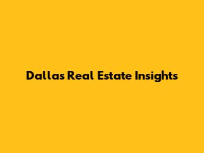 Dallas Real Estate Insights