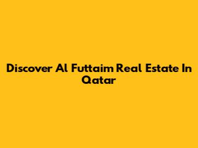 Discover Al Futtaim Real Estate In Qatar