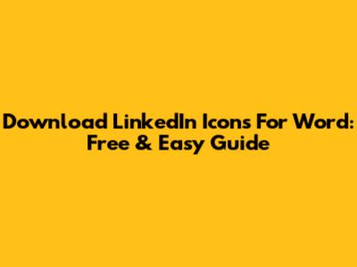 Download LinkedIn Icons For Word: Free & Easy Guide