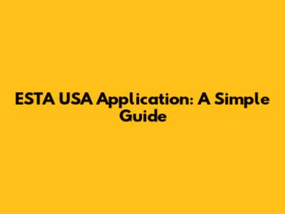 ESTA USA Application: A Simple Guide