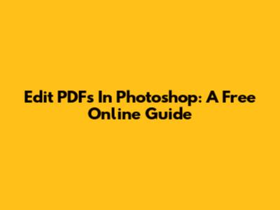 Edit PDFs In Photoshop: A Free Online Guide