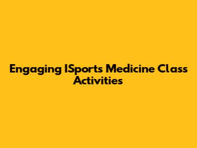 Engaging ISports Medicine Class Activities