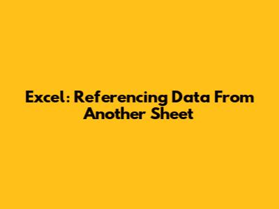 Excel: Referencing Data From Another Sheet