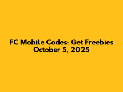 FC Mobile Codes: Get Freebies October 5, 2025