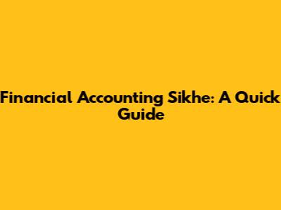 Financial Accounting Sikhe: A Quick Guide