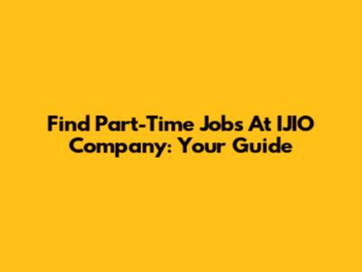 Find Part-Time Jobs At IJIO Company: Your Guide