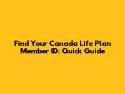 Find Your Canada Life Plan Member ID: Quick Guide