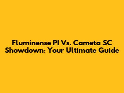 Fluminense PI Vs. Cameta SC Showdown: Your Ultimate Guide
