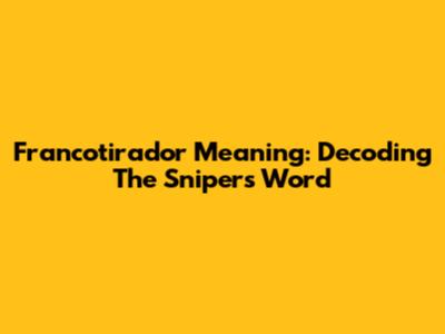 Francotirador Meaning: Decoding The Sniper's Word
