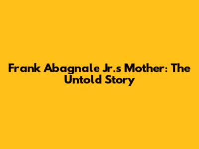 Frank Abagnale Jr.'s Mother: The Untold Story