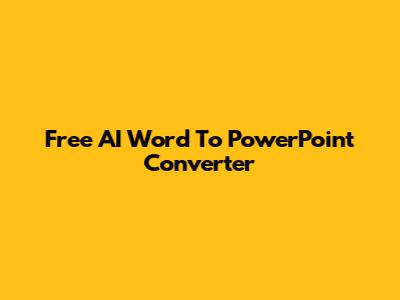 Free AI Word To PowerPoint Converter