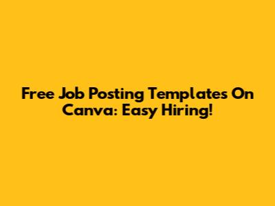 Free Job Posting Templates On Canva: Easy Hiring!