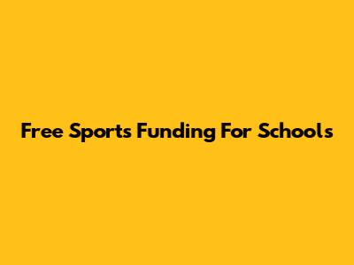 Free Sports Funding For Schools