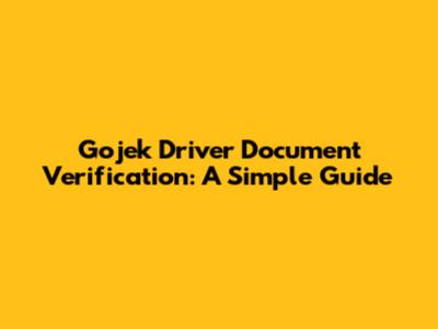 Gojek Driver Document Verification: A Simple Guide