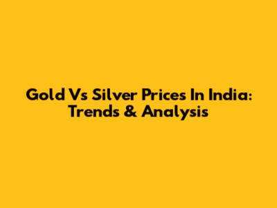 Gold Vs Silver Prices In India: Trends & Analysis