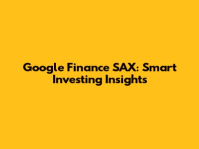 Google Finance SAX: Smart Investing Insights