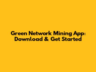Green Network Mining App: Download & Get Started