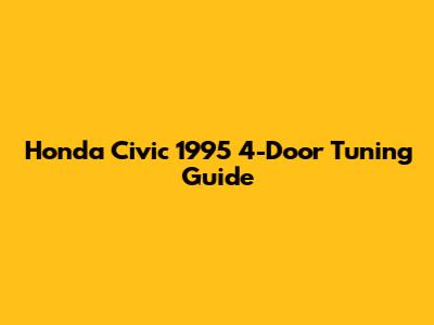 Honda Civic 1995 4-Door Tuning Guide