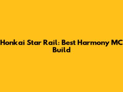Honkai Star Rail: Best Harmony MC Build