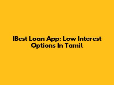 IBest Loan App: Low Interest Options In Tamil