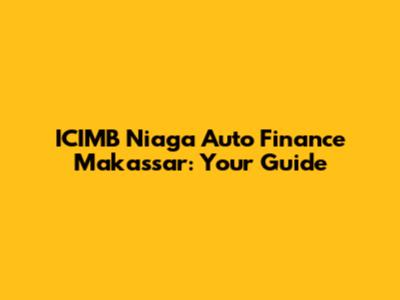 ICIMB Niaga Auto Finance Makassar: Your Guide