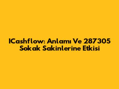 ICashflow: Anlamı Ve 287305 Sokak Sakinlerine Etkisi