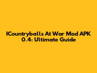 ICountryballs At War Mod APK 0.4: Ultimate Guide