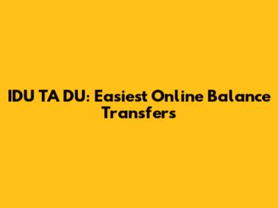 IDU TA DU: Easiest Online Balance Transfers