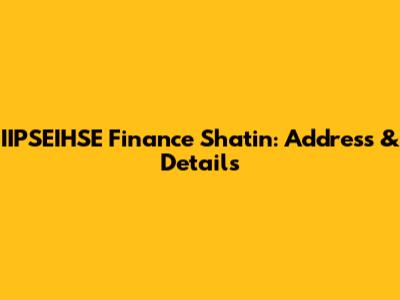 IIPSEIHSE Finance Shatin: Address & Details