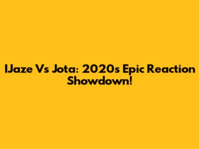 IJaze Vs Jota: 2020's Epic Reaction Showdown!