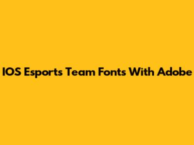IOS Esports Team Fonts With Adobe