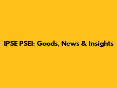 IPSE PSEI: Goods, News & Insights