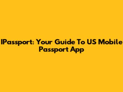 IPassport: Your Guide To US Mobile Passport App