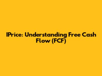 IPrice: Understanding Free Cash Flow (FCF)